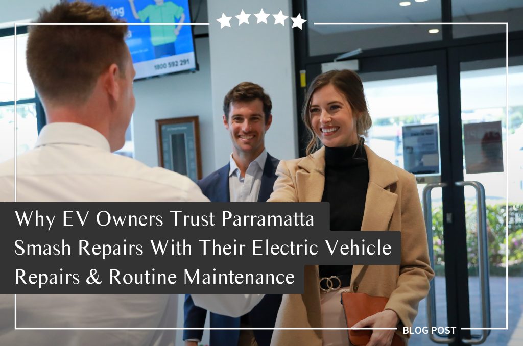 Why EV Owners Trust Parramatta Smash Repairs With Their Electric Vehicle Repairs